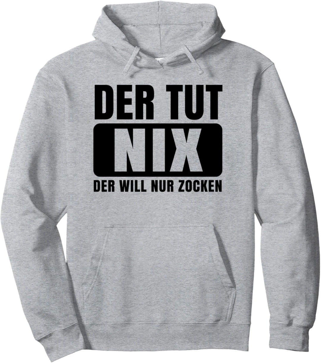 Der tut nix der will nur zocken Pullover Hoodie