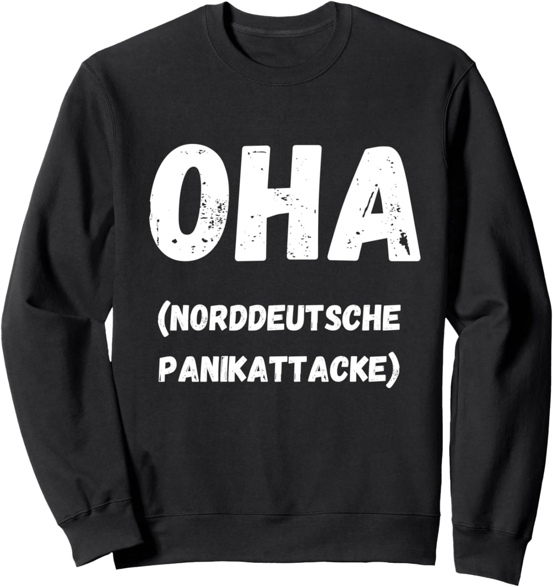 OHA, norddeutsche Panikattacke, Nordsee Ostsee Norden Moin Sweatshirt
