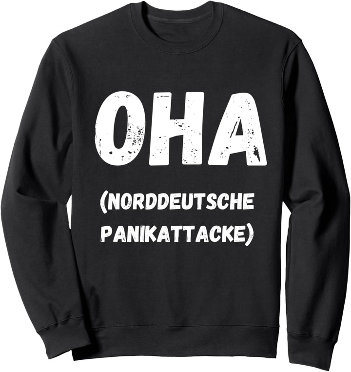 OHA, norddeutsche Panikattacke, Nordsee Ostsee Norden Moin Sweatshirt