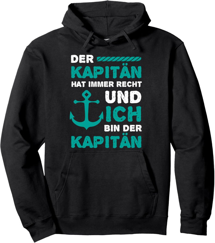Der Kapitän hat immer Recht Ich bin der Kapitän für Segler Pullover Hoodie