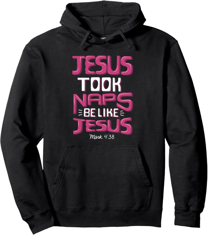 Jesus Took Naps Be Like Jesus Christian Funny Pullover Hoodie