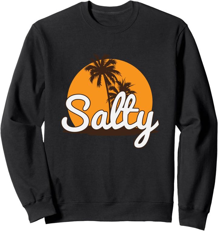 Salty Attitude Sarcastic Lifestyle Sweatshirt