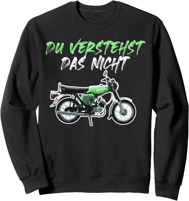 Sie verstehen das Simson-S51-Motorrad nicht Sweatshirt