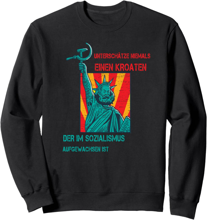 Unterschätze niemals einen Kroaten Sweatshirt