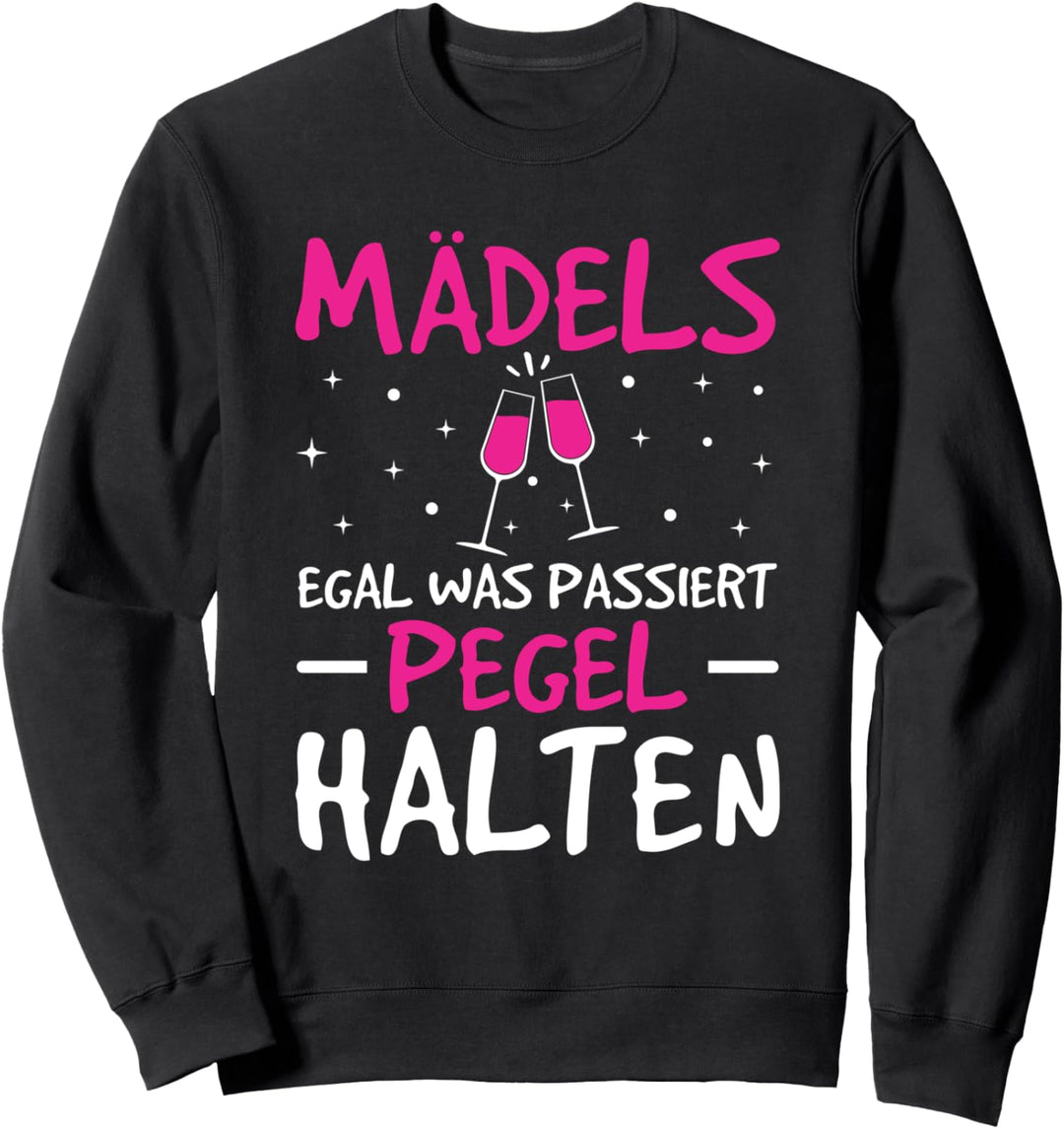 Wein Sekt Saufen Mädels Egal Was Passiert Pegel Halten Sweatshirt