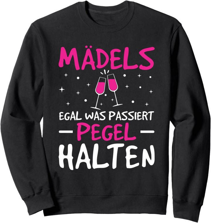 Wein Sekt Saufen Mädels Egal Was Passiert Pegel Halten Sweatshirt