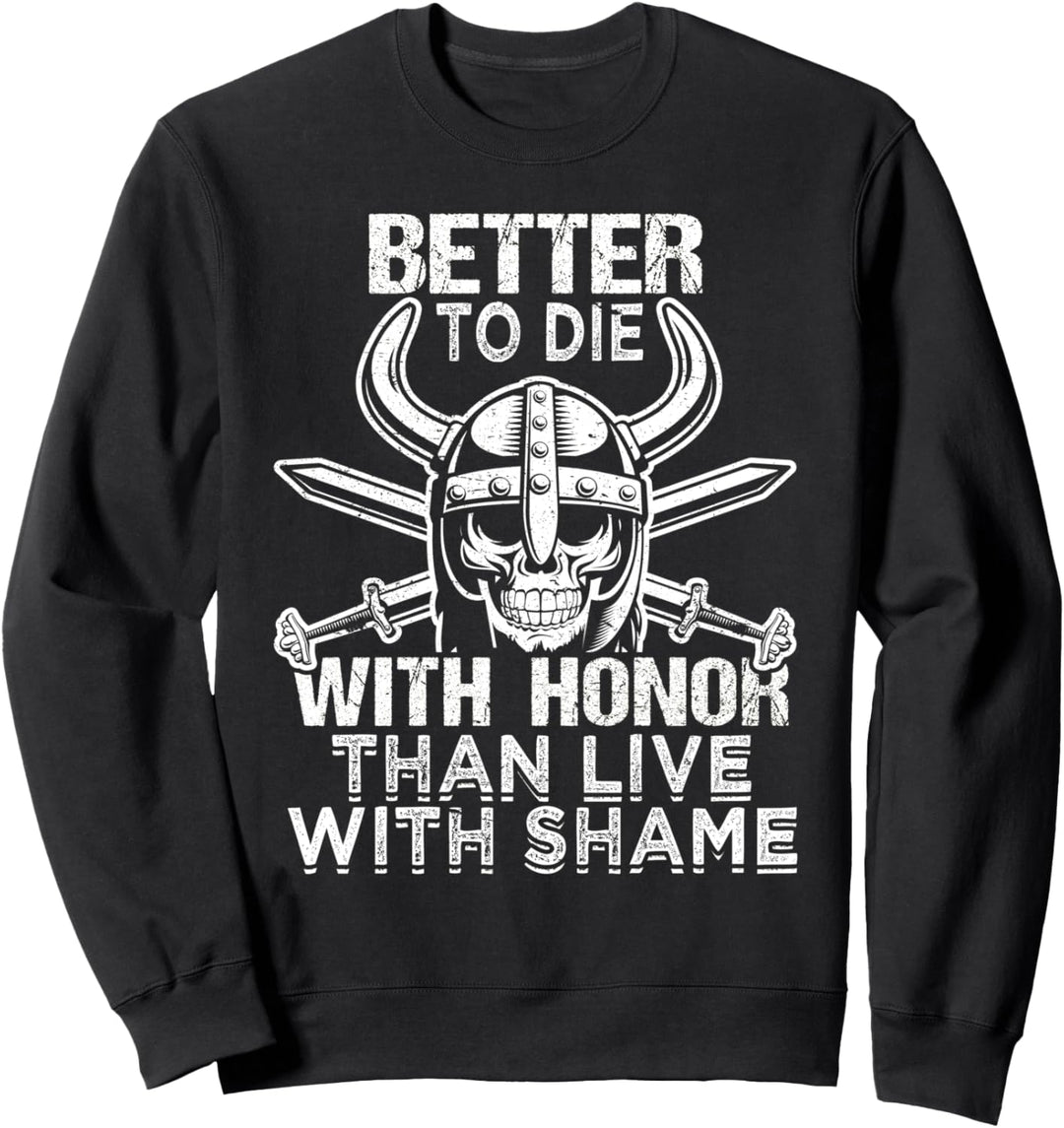 Viking Warrior Better To Die With Ehre Than Live Like Slave Sweatshirt