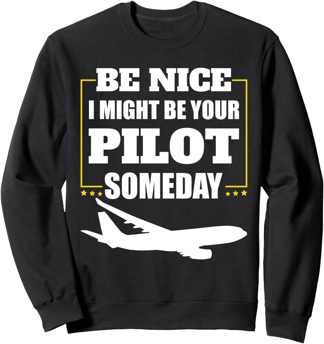 Lustiges Sei Nett Ich Könnte Eines Tages Dein Pilot Sein Sweatshirt