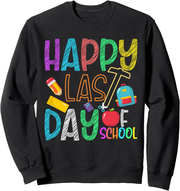 Happy Last Day of School for Teachers Kindergarten Summer Sweatshirt