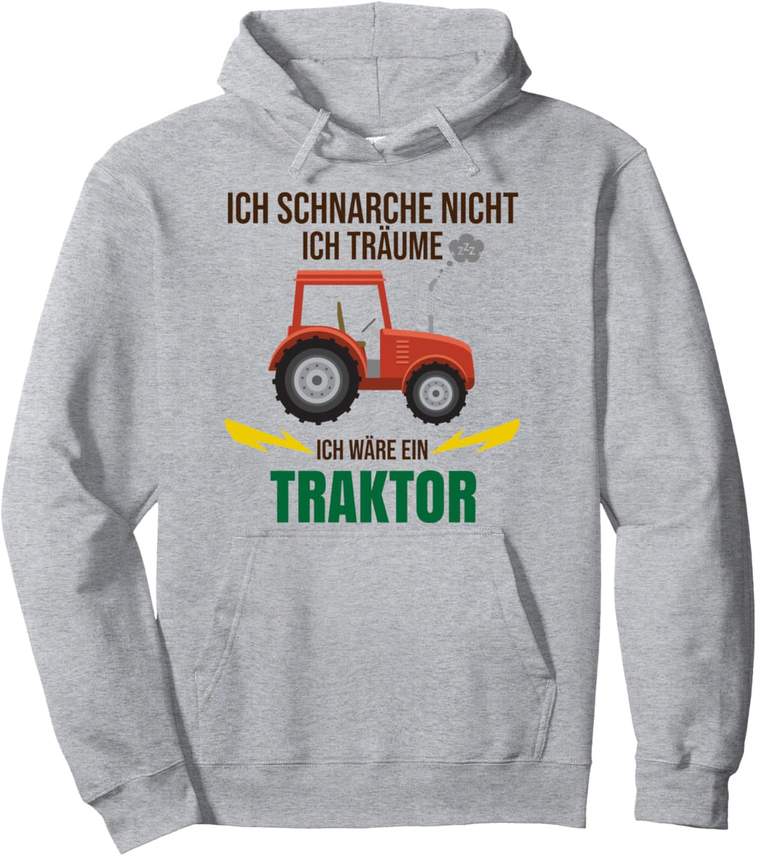 Ich schnarche nicht ich träume ich wäre ein Traktor Pullover Hoodie