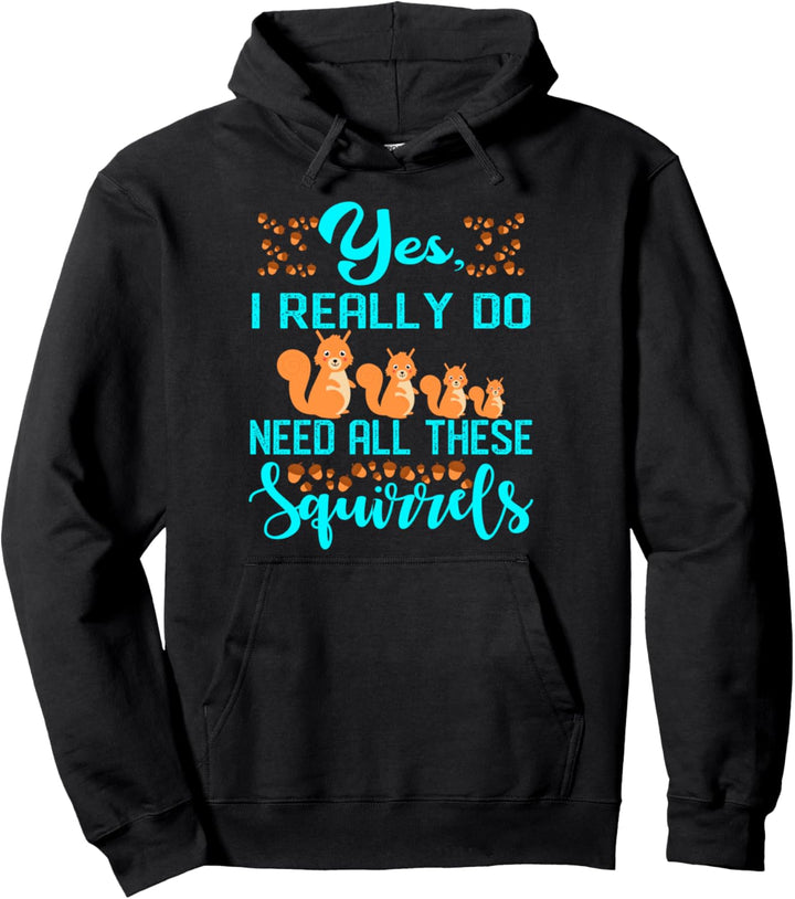 Squirrel Ich brauch alle Eichkätzchen Geschenk Eichhörnchen Pullover Hoodie