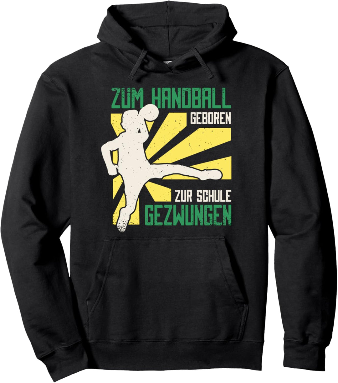 Zum Handball Geboren Zur Schule Gezwungen Handballer Jungs Pullover Hoodie