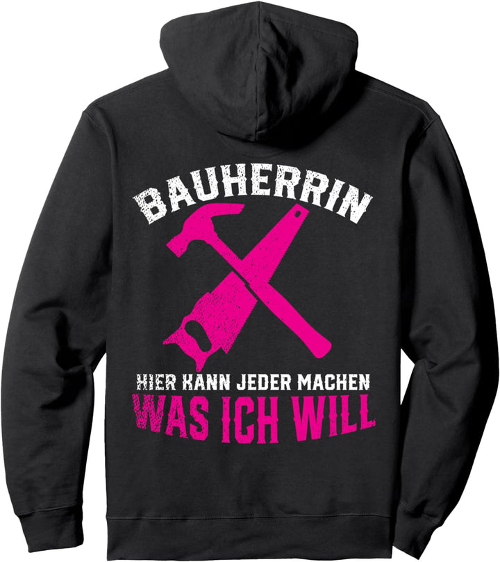 Bauherrin Hier Kann Jeder Machen Was Ich Will Hausbau Pullover Hoodie