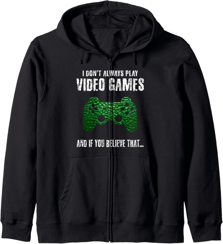 I Don't Always Play Video Games Lustiger Gamer Jungen Teens Men Kapuzenjacke