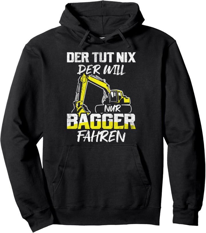 Der Will Nur Bagger Fahren Strassenbau Tiefbau Baggerfahrer Pullover Hoodie