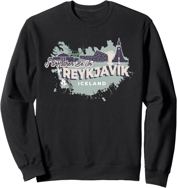 Ich wäre lieber in Reykjavik Island Souvenir Sweatshirt