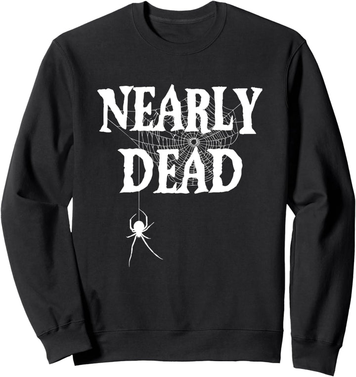 Nearly Dead with Web Spun by Spider Dark Death Humor Sweatshirt