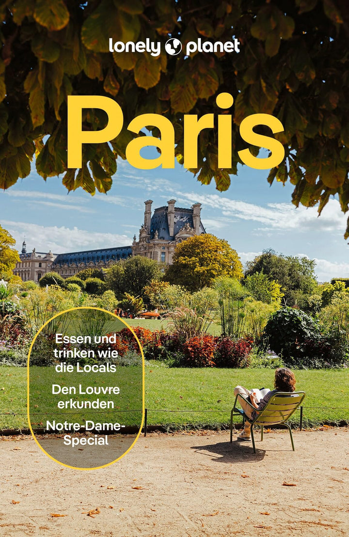 LONELY PLANET Reiseführer Paris: Eigene Wege gehen und Einzigartiges erleben., Taschenbuch