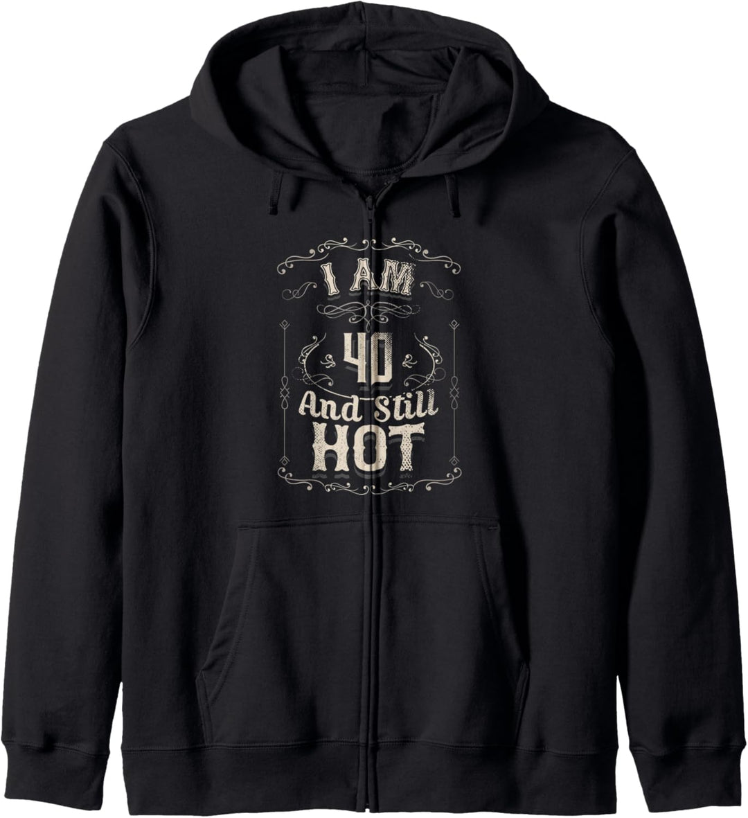 Funny 40th Birthday Gifts I Am 40 Year Old And Still Hot Kapuzenjacke