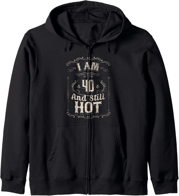 Funny 40th Birthday Gifts I Am 40 Year Old And Still Hot Kapuzenjacke