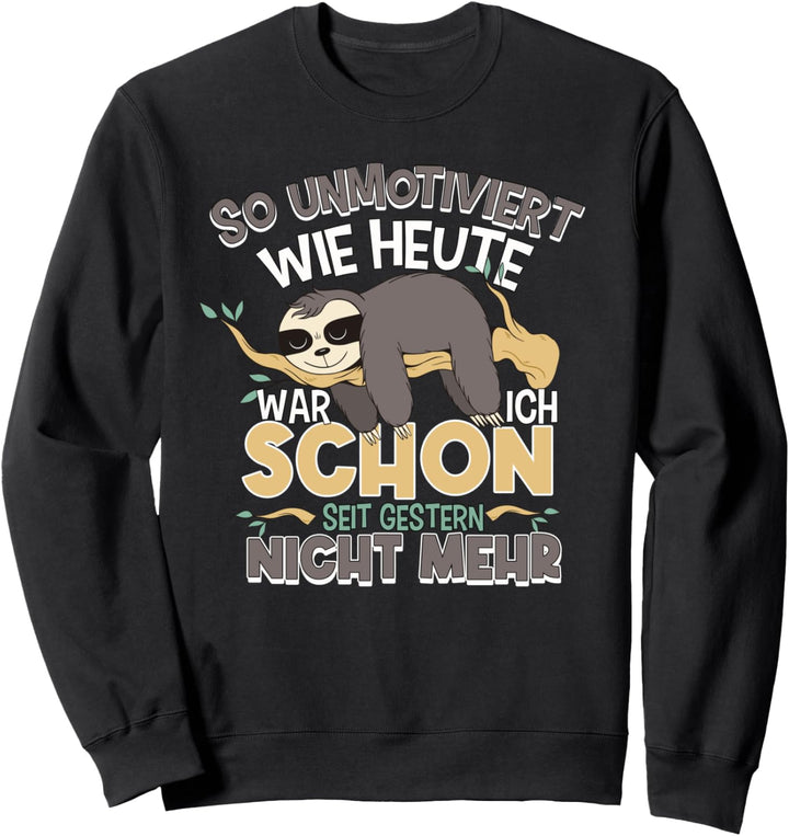 Faultier Spruch Müde Unmotiviert Ironie Sweatshirt