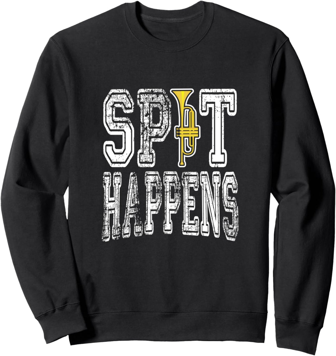 Spit Happens lustige Trompete Spieler Marching Band Sweatshirt