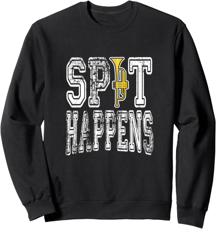 Spit Happens lustige Trompete Spieler Marching Band Sweatshirt