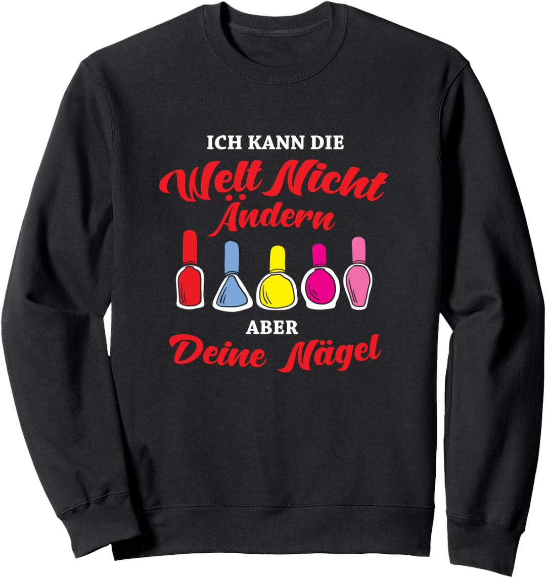 Nagelstudio Dame Kann Die Welt Nicht Ändern Aber Deine Nägel Sweatshirt