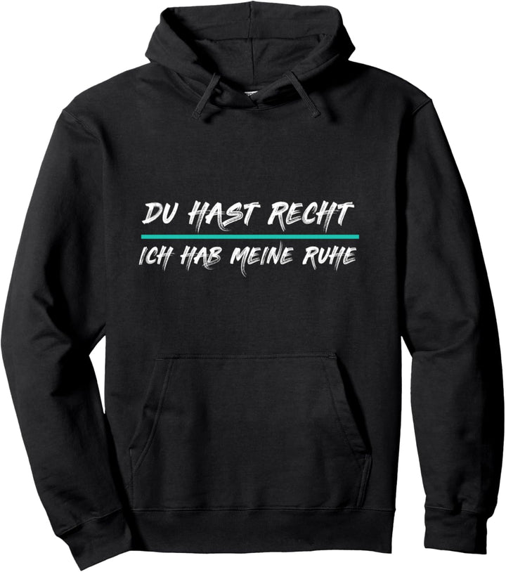 Du Hast Recht Ich Hab Meine Ruhe Lustiges Pullover Hoodie
