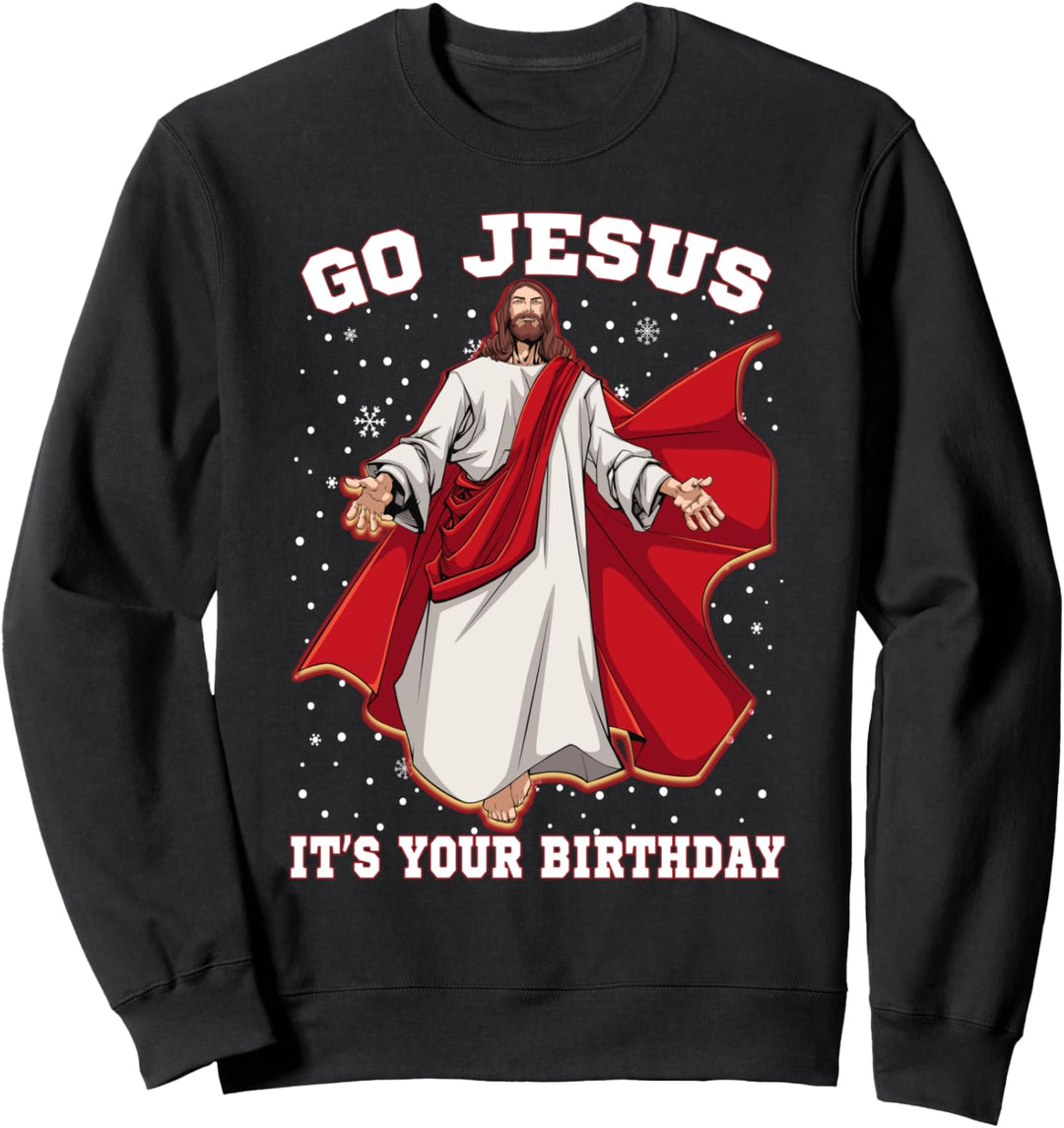 Go Jesus Its Your Birthday Shirt Lustiges Weihnachten Sweatshirt