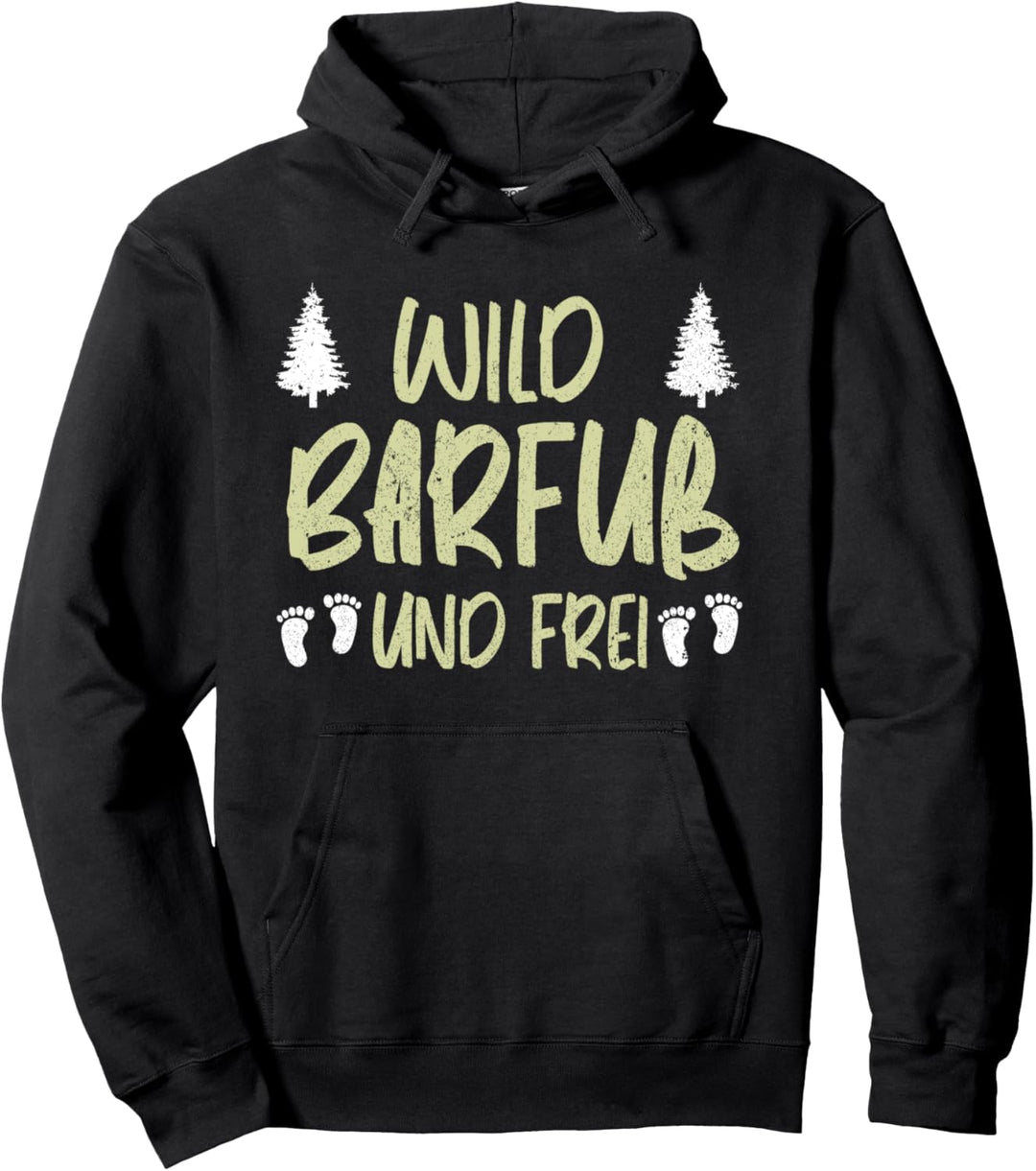 Wild, Barfuss Und Frei Natur Earthing Barfuss Lustiges Barfuss Pullover Hoodie