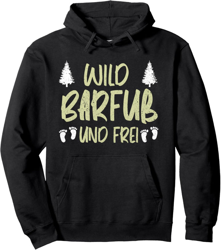 Wild, Barfuss Und Frei Natur Earthing Barfuss Lustiges Barfuss Pullover Hoodie