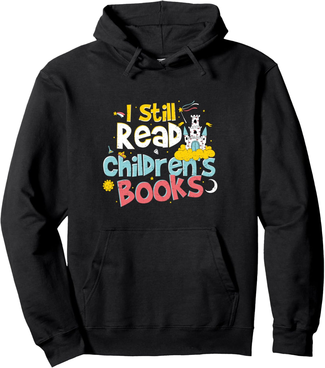 Funny Kinder Bücher: I Still Read Children's Books - Lehrer Pullover Hoodie