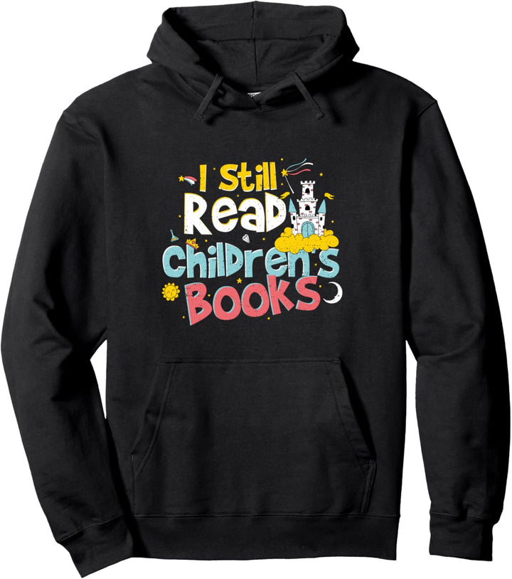Funny Kinder Bücher: I Still Read Children's Books - Lehrer Pullover Hoodie