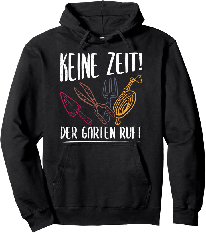 Keine Zeit der Garten ruft Gärtner Geschenk Pullover Hoodie