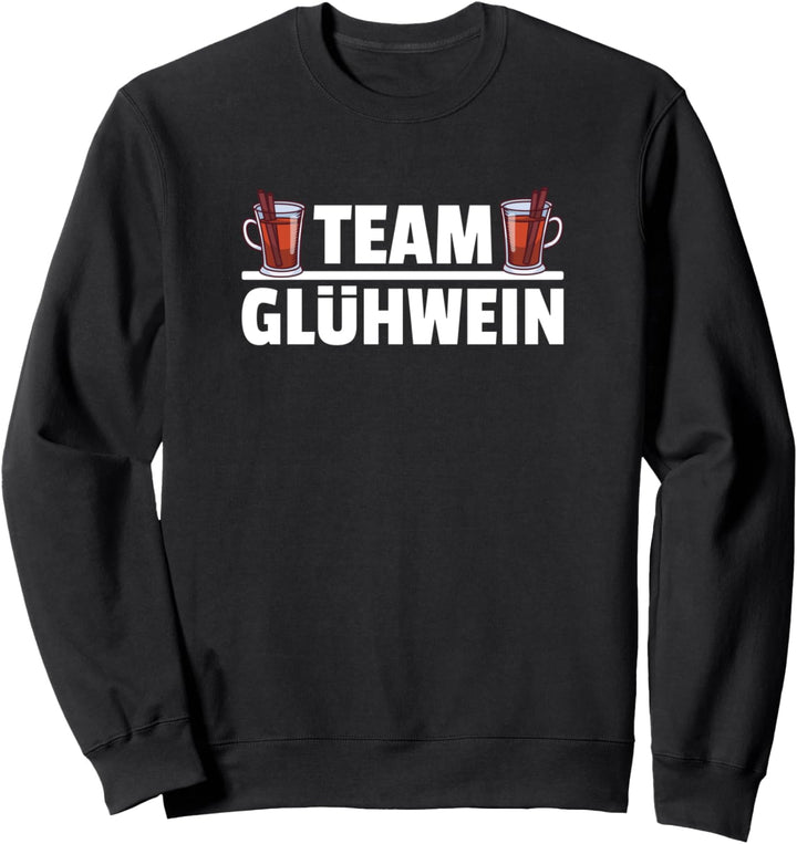 Team Glühwein Sprüche Weihnachtsmarkt Glühweinzeit Sweatshirt