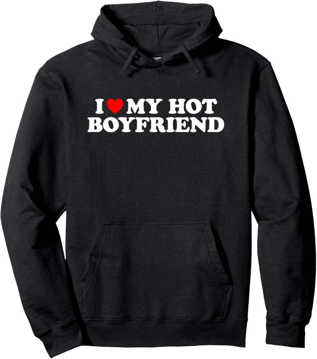 I Love My Hot Boyfriend Pullover Hoodie