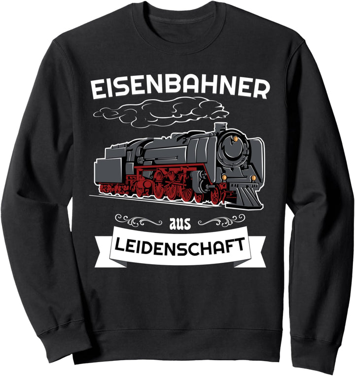 Eisenbahner aus Leidenschaft Modelleisenbahn Lokomotive Sweatshirt