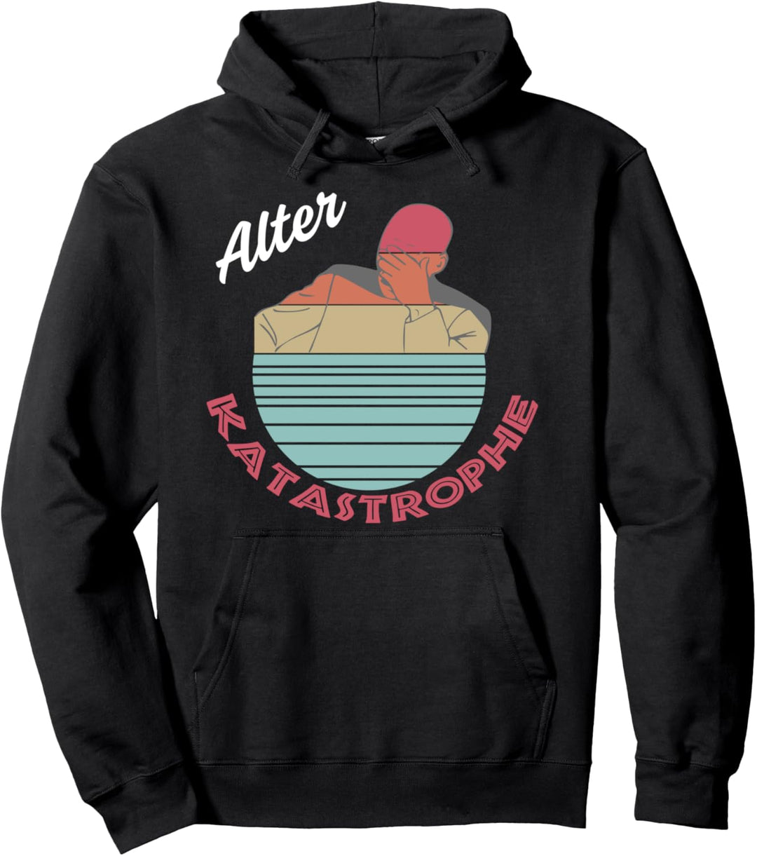 Alter Katastrophe Sprüche Lustige Jugendsprache Pullover Hoodie