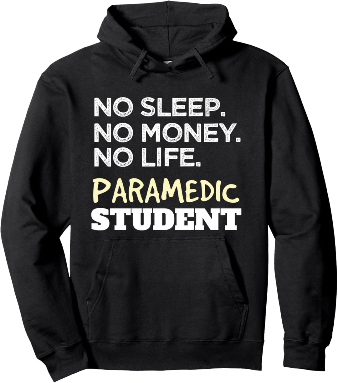No Sleep No Money No Life Paramedic Student EMT Pullover Hoodie