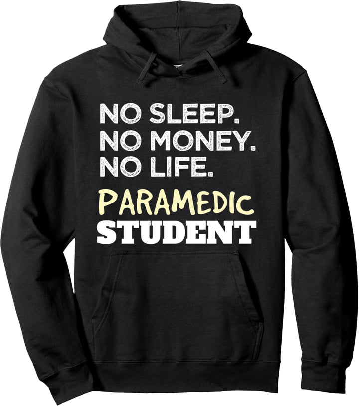 No Sleep No Money No Life Paramedic Student EMT Pullover Hoodie