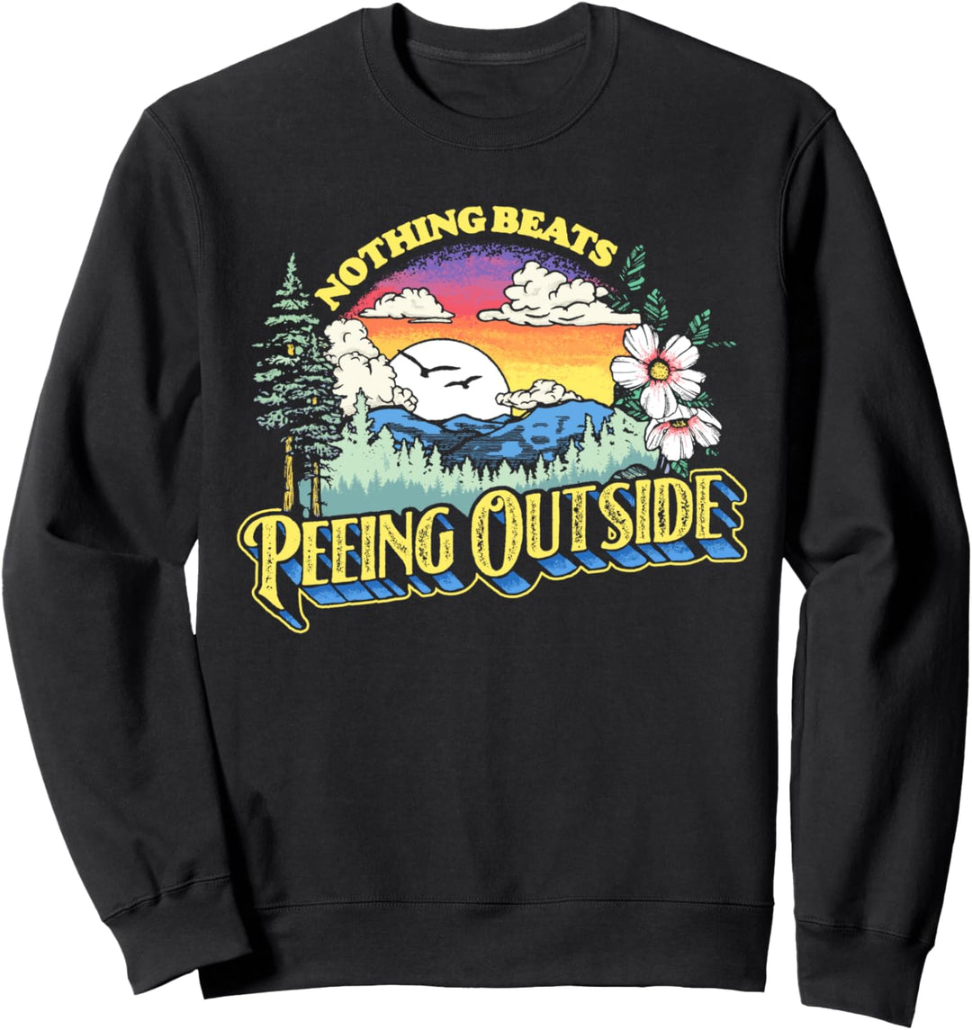 Nothing Beats Peeing Outside! Funny Camping & Nature Graphic Sweatshirt