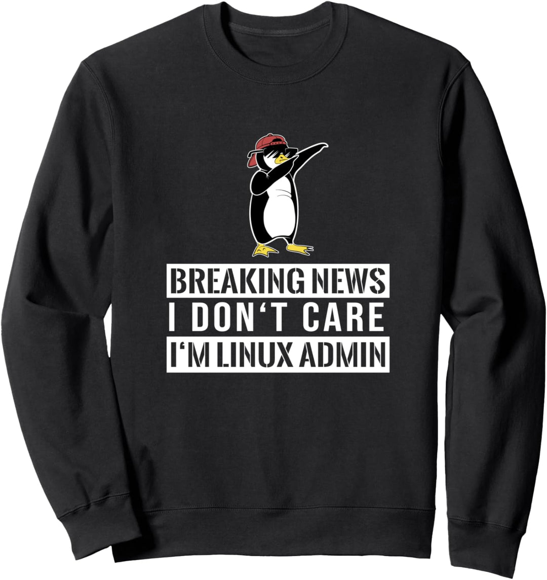 Ich Bin Linux Admin I Informatiker Humor für Administratoren Sweatshirt