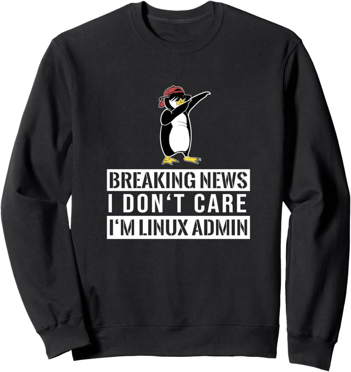 Ich Bin Linux Admin I Informatiker Humor für Administratoren Sweatshirt