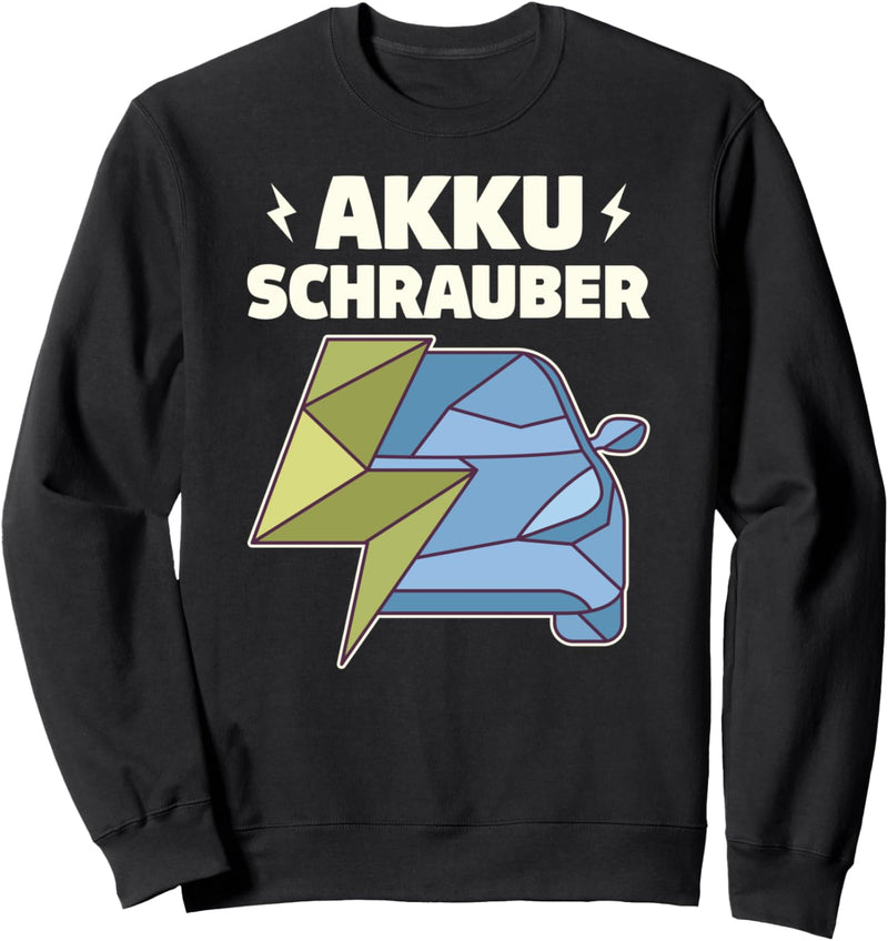 Akku Schrauber KFZ Mechaniker Schrauber E-Auto Mechatroniker Sweatshirt