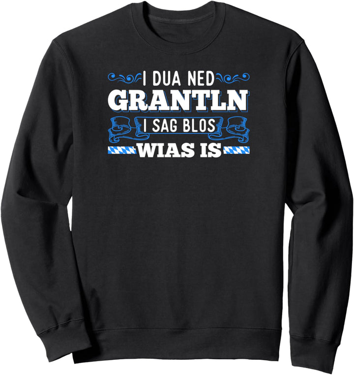 Grantln Bayerische Sprüche Lustig Bayrisch Sweatshirt