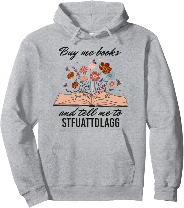 Kaufen Sie Mir Bücher Und Sag Mir Zu STFUATTDLAGG Booktok Frauen Männer Pullover Hoodie