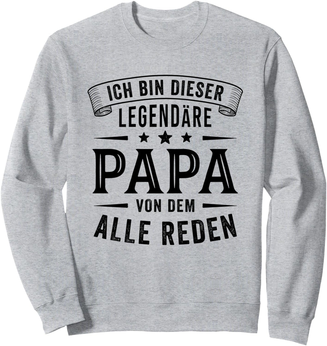 Ich bin dieser legendäre Papa Sweatshirt