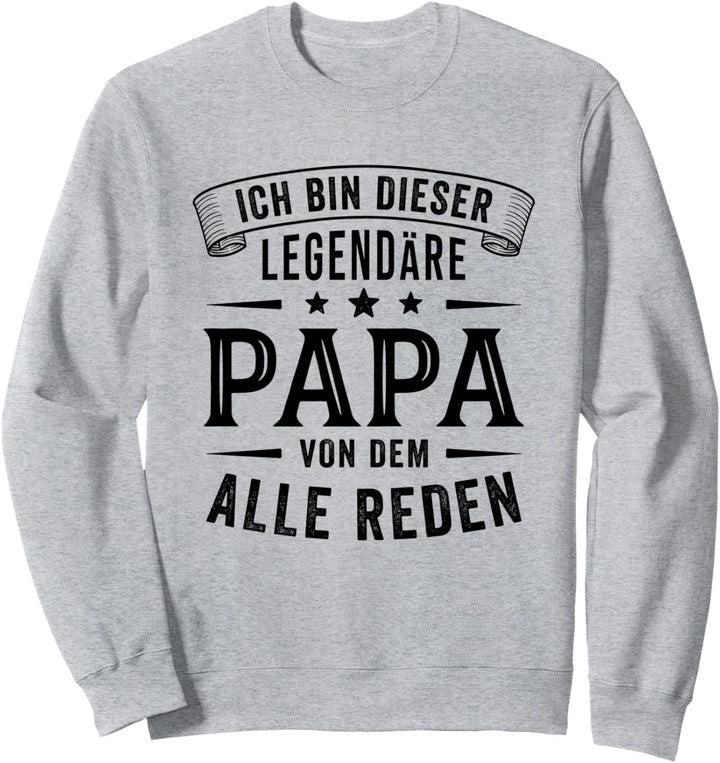 Ich bin dieser legendäre Papa Sweatshirt