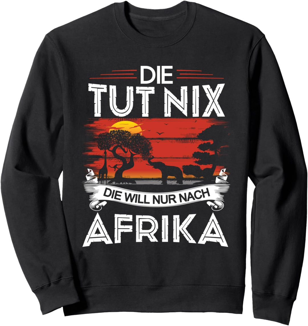 Safari Kleidung Damen Die Tut Nix Die Will Nur Nach Afrika Sweatshirt